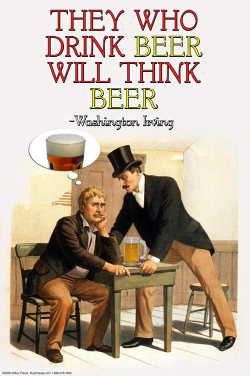 They Who Drink Beer Will Think Beer 20x30 poster