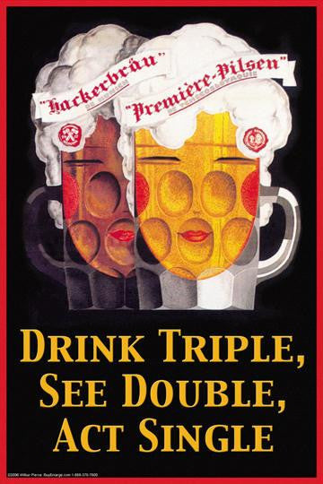 Drink Triple, See Double, Act Single 20x30 poster