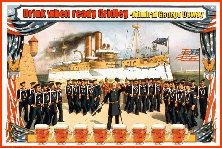 Drink When Ready Gridley 20x30 poster