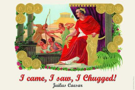 I came I saw I chugged - Julius Caesar 20x30 poster