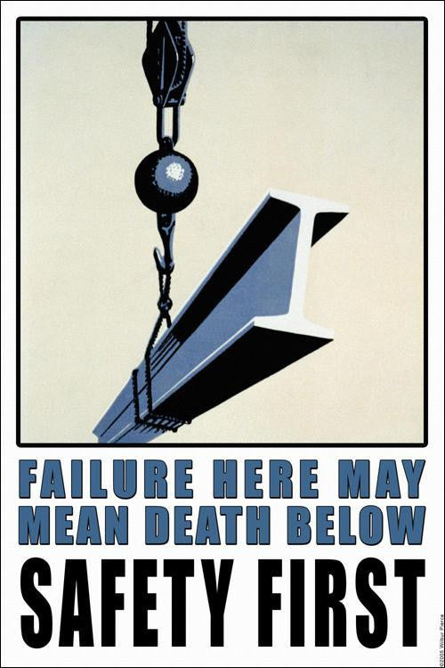 Failure Here may mean Death Below - Safety First 20x30 poster