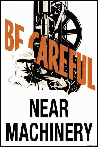 Be Careful Near Machinery 20x30 poster