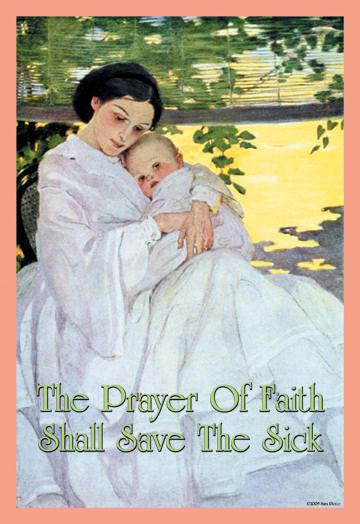 The Prayer of Faith Shall Save the Sick 20x30 poster