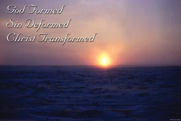 God Formed - Sin Deformed - Christ Transformed 20x30 poster