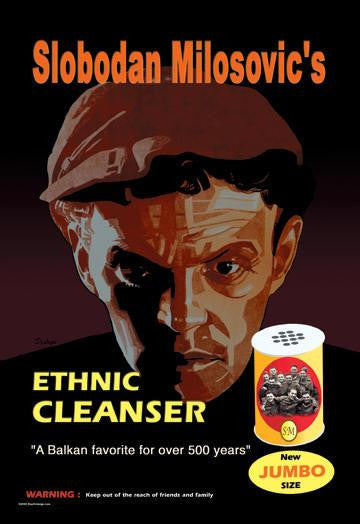 Slobodan Milosovics Ethnic Cleanser 20x30 poster