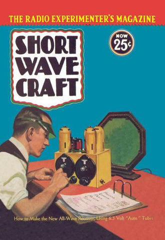 Short Wave Craft: How to Make the New All-Wave Receiver 20x30 poster