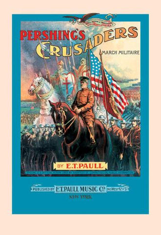 Pershing&#39;s Crusaders: March Militaire 20x30 poster