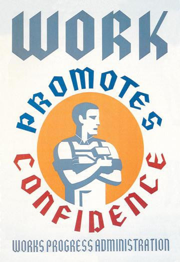 Work Promotes Confidence 20x30 poster