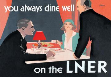 You Always Dine Well on the Lner 20x30 poster