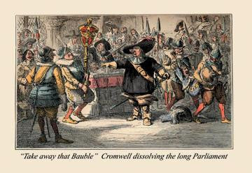 Take Away That Bauble: Cromwell Dissolving the Long Parliament 24x36 Giclee