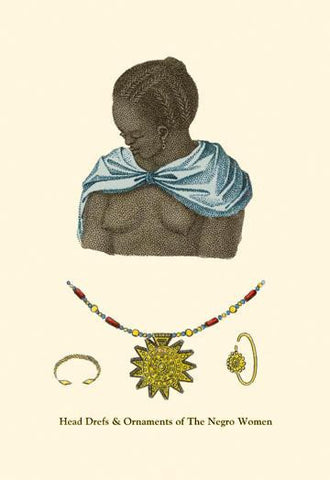 Head Dress and Ornaments of the Negro Woman 24x36 Giclee