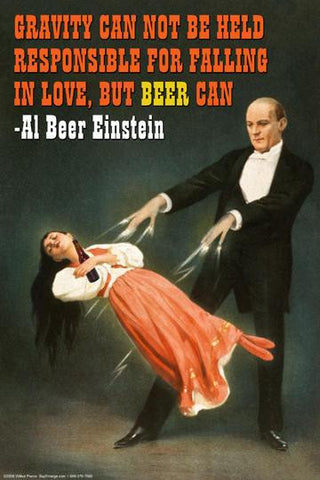 Gravity can not be held responsible for falling in love  but beer can 28x42 Giclee on Canvas