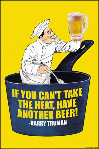 If You Can&#39;t Take the Heat  Have Another Beer - Harry S. Truman 12x18 Giclee on canvas